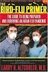 The Bird Flu Primer: The Guide to Being Prepared and Surviving an Avian Flu Pandemic