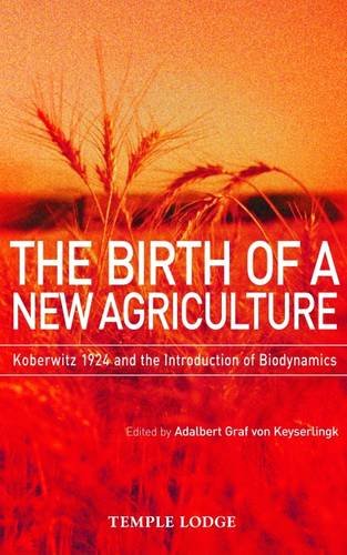 the birth of a new agriculture koberwitz 1924 and the introduction of biodynamics