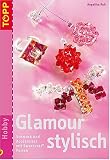 Bücher : Glamour stylisch: Schmuck und Accessoires mit Swarovski-Perlen