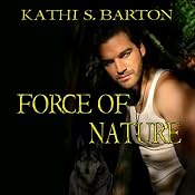 Force of Nature: Force of Nature, Book 1 | [Kathi S. Barton]