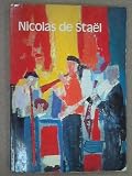 Nicolas de Staël : Paris, Galeries Nationales du Grand Palais, 22 May-24 August 1981, London, The Tate Gallery, 7 October-29 November 1981 : an exhibition arranged by the Musée National d'Art Moderne,