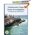 Click here to buy Underwater Crime Scene Investigation: A Guide for Law... by  Thomas B Kelley, H Dale Nute, Michael A Zinszer, and Mark Fuelner.