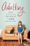 Adulting: How to Become a Grown-up in...