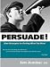 PERSUADE! Nine Strategies for Getting What You Want