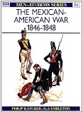 The Mexican-American War, 1846-1848 (Men-At-Arms Series, 56)