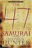 The 47th Samurai : A Bob Lee Swagger Novel