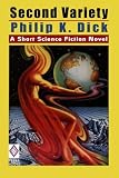Image of Second Variety: A Short Science Fiction Novel by Philip K. Dick