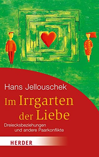 Im Irrgarten der Liebe: Dreiecksbeziehungen und andere Paarkonflikte (HERDER spektrum) (German Edition)