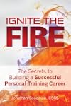 Ignite the Fire -: The Secrets to Bui...