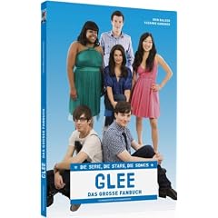 GLEE - Das gro�e Fanbuch: Die Serie, die Stars, die Songs