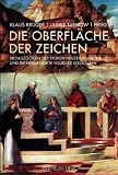 Produkt-Bild: Die Oberfl&auml;che der Zeichen: Bildallegorien der fr&uuml;hen Neuzeit in italien un die Hermeneutik visueller Strukturen