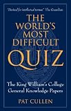 The Worlds Most Difficult Quiz: The King Williams College General Knowledge Papers