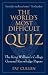 The World's Most Difficult Quiz: The King William's College General Knowledge Papers