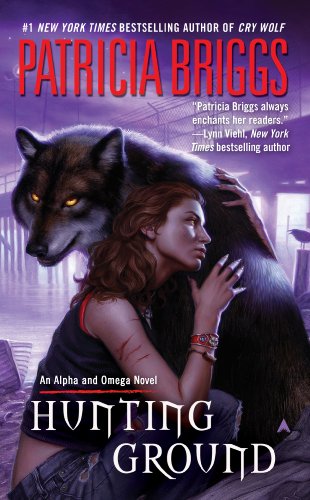 Hunting Ground (Alpha & Omega Book 2), by Patricia Briggs Hunting Ground (Alpha & Omega Book 2), by Patricia Briggs