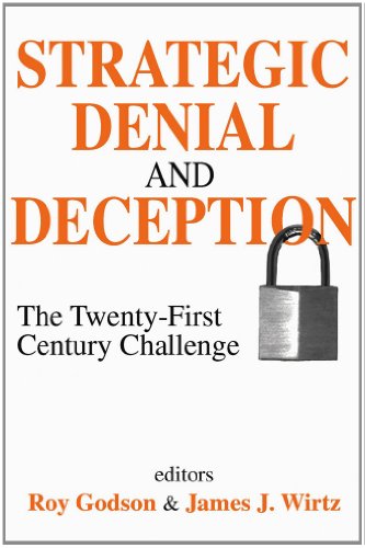 Strategic Denial and Deception: The Twenty-First Century Challenge