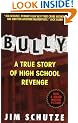 Bully: a True Story of High School Revenge