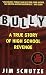 Bully: A True Story Of High School Revenge