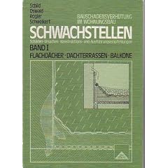 Schwachstellen Bd.1: Flachd�cher, Dachterrassen, Balkone