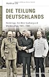 Produkt-Bild: Deutsche Geschichte im 20. Jahrhundert 11. Die Teilung Deutschlands: Niederlage, Ost-West-Spaltung und Wiederaufbau 1945-1949