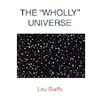 The ''Wholly'' Universe by Lou Giaffo MA