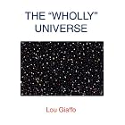 Click here to buy The ''Wholly'' Universe by  Lou Giaffo MA.