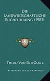 Die Landwirtschaftliche Buchfuhrung (1903)
