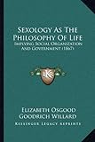 Sexology as the Philosophy of Life: Implying Social Organization and Government (1867)