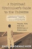 A Spiritual Hitchhiker's Guide to the Universe: Travel Tips for the Spiritually Perplexed