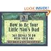 How to Be Your Little Man's Dad: 365 Things to Do with Your Son