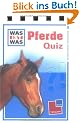 WAS IST WAS Quiz Pferde. 120 Fragen und Antworten! Neu: mit Spielanleitung und Punktewertung