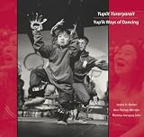 Yupiit yuraryarait = Yup'ik ways of dancing
