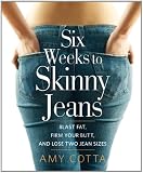 Six Weeks to Skinny Jeans: Blast Fat, Firm Your Butt, and Lose Two Jean Sizes