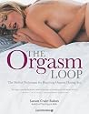 Orgasm Loop: The No-Fail Technique for Reaching Orgasm During Sex