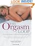 Orgasm Loop: The No-Fail Technique for Reaching Orgasm During Sex