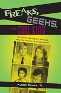 Freaks, Geeks, and Cool Kids: American Teenagers, Schools, and the Culture of Consumption