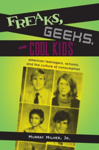 Books: Freaks, Geeks, and Cool Kids. American Teenagers, Schools, and the Culture of Consumption