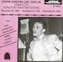 Frank Sinatra Live 1942 - 46 - "Songs By Sinatra" Shows