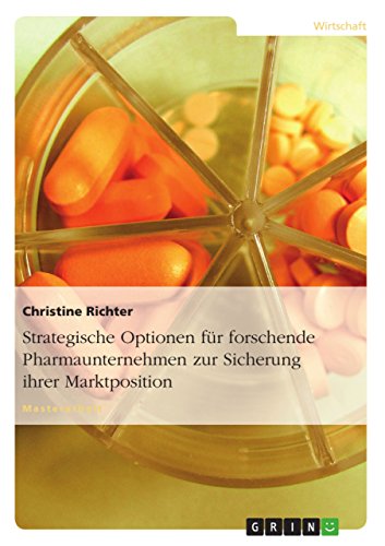 Strategische Optionen für forschende Pharmaunternehmen zur Sicherung ihrer Marktposition (German Edition)