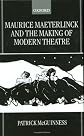Maurice Maeterlinck and the Making of Modern Theatre