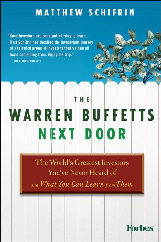 The Warren Buffetts Next Door: The World's Greatest Investors You've Never Heard Of and What You Can Learn From Them