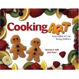 Cooking Art: Easy Edible Art for Young Children