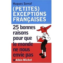 (Petites) exceptions fran�aises : 25 Bonnes raisons pour que le monde ne nous envie pas