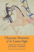 Cheyenne Memories of the Custer Fight: A Source Book