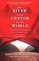 The River at the Center of the World: A Journey Up the Yangtze, and Back in Chinese Time
