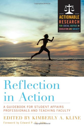 Reflection in Action: A Guidebook for Student Affairs Professionals and Teaching Faculty (Engaged Research and Practice for Social Justice in Education)