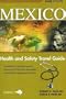 Mexico: Health and Safety Travel Guide, 2nd Edition