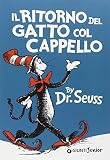 Il ritorno del gatto col cappello [ Italian edition of The Cat in the Hat Comes Back ]