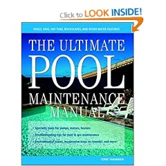 The Ultimate Pool Maintenance Manual: Spas, Pools, Hot Tubs, Rockscapes, and Other Water Features, 2nd Edition