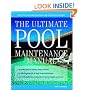 The Ultimate Pool Maintenance Manual: Spas, Pools, Hot Tubs, Rockscapes and Other Water Features, 2nd Edition