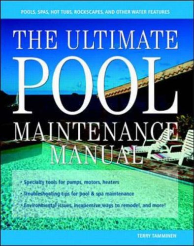 The Ultimate Pool Maintenance Manual: Spas, Pools, Hot Tubs ...